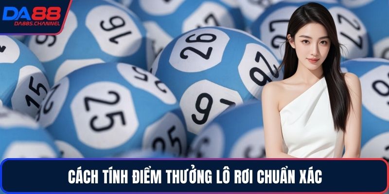 Cách tính điểm thưởng lô rơi chuẩn xác