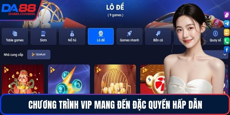 Chương trình VIP mang đến đặc quyền hấp dẫn