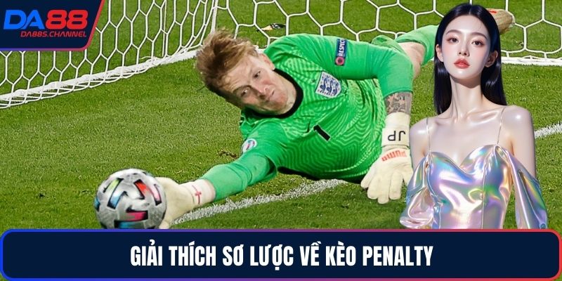 Giải thích sơ lược về kèo penalty