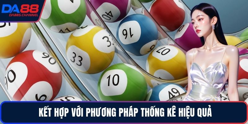 Kết hợp với phương pháp thống kê hiệu quả