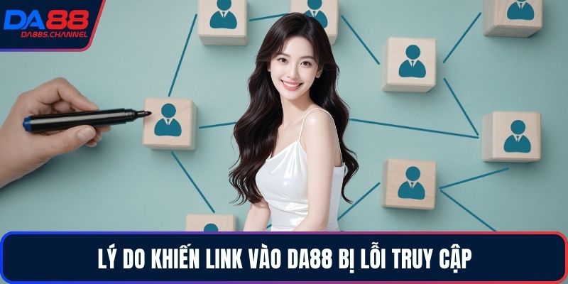 Lý do khiến link vào DA88 bị lỗi truy cập