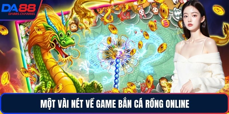 Một vài nét về game bắn cá rồng online