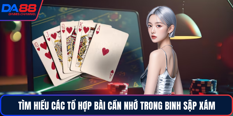 Tìm hiểu các tổ hợp bài cần nhớ trong binh sập xám
