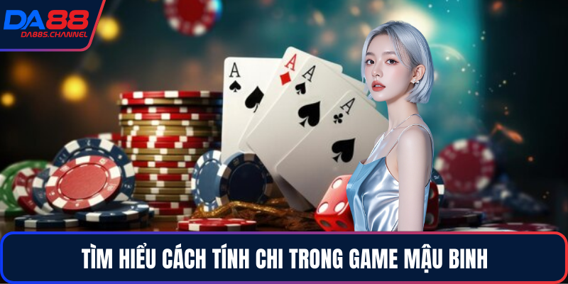 Tìm hiểu cách tính chi trong game mậu binh