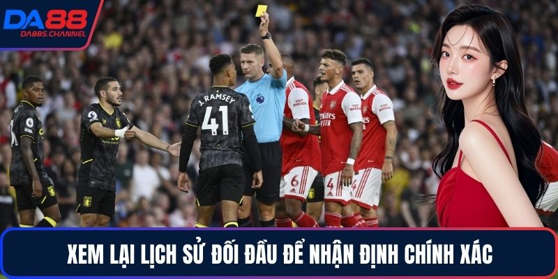 Xem lại lịch sử đối đầu để nhận định chính xác